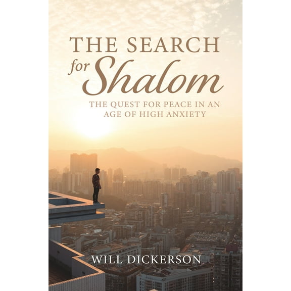 The Search for Shalom: The Quest for Peace in an Age of High Anxiety, (Paperback)