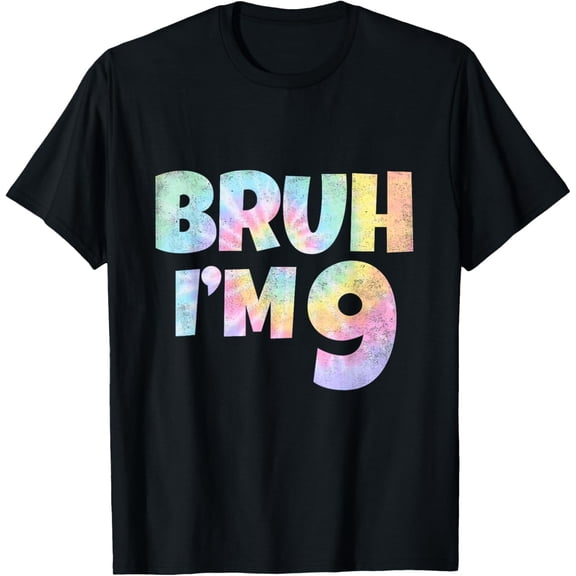 t-shirtBruh I'm 9 Year Old Gifts 9th Birthday Boy Nine Funn Tie Dye T-Shirt mens t shirt,black,women,funny,misfits,men,journey
