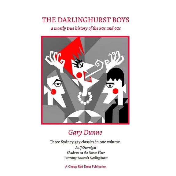 The Darlinghurst Boys: A mostly true history of the 80s and 90s, (Paperback)