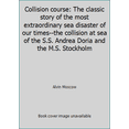 thumbnail image 1 of Pre-Owned Collision course: The classic story of the most extraordinary sea disaster of our times--the collision at sea of the S.S. Andrea Doria and the M.S. S... (Hardcover) 0448120194 9780448120195, 1 of 1