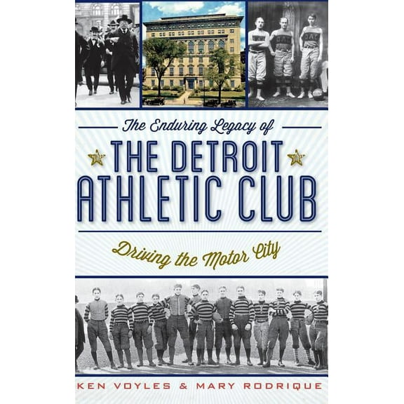 The Enduring Legacy of the Detroit Athletic Club (Hardcover)