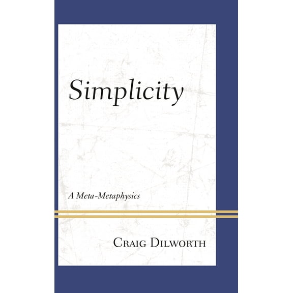 Simplicity: A Meta-Metaphysics, (Hardcover)