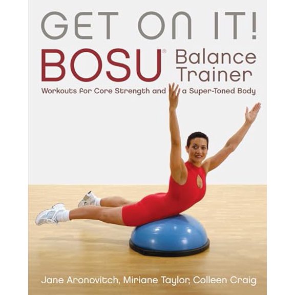 Pre-Owned Get on It!: Bosua Balance Trainer Workouts for Core Strength and a Super Toned Body (Paperback) 1569755892 9781569755891