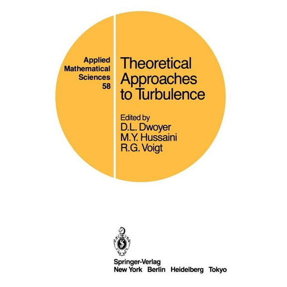 Applied Mathematical Sciences Theoretical Approaches to Turbulence, Book 58, (Paperback)