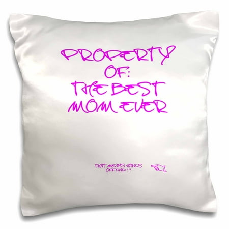 3dRose Property Of The Best Mom Ever - hands off dad - Pillow Case, 16 by