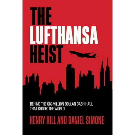 The Lufthansa Heist: Behind the Six-Million-Dollar Cash Haul That Shook the World