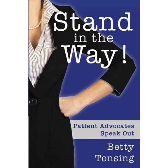 Stand in the Way!: Patient Advocates Speak Out, (Paperback)