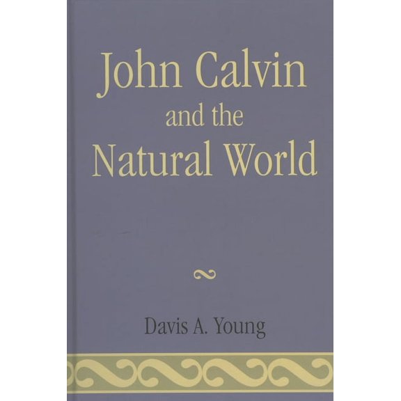 John Calvin and the Natural World, (Paperback)