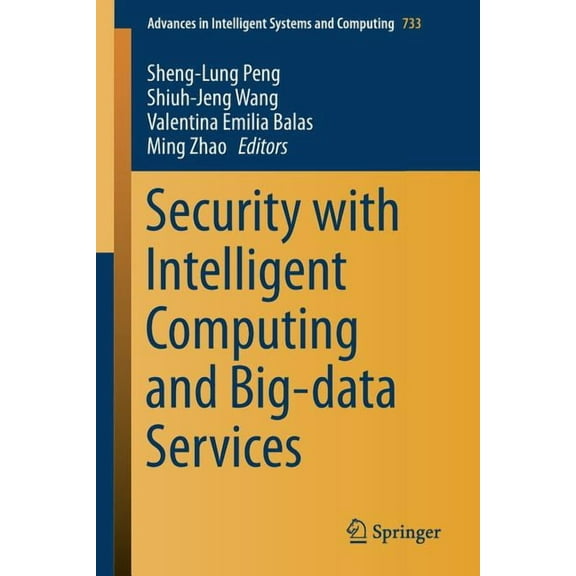 Advances in Intelligent Systems and Comp Security with Intelligent Computing and Big-Data Services, Book 733, (Paperback)