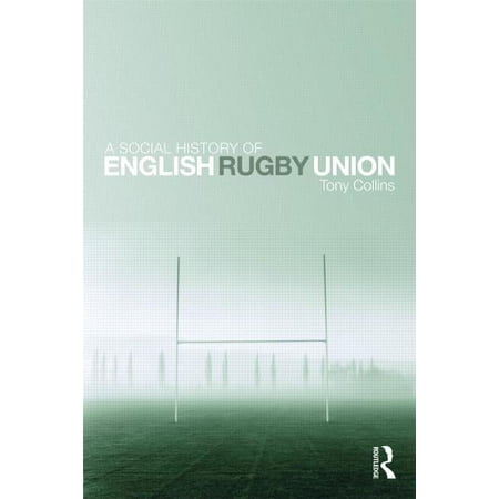 A Social History of English Rugby Union (Hardcover)