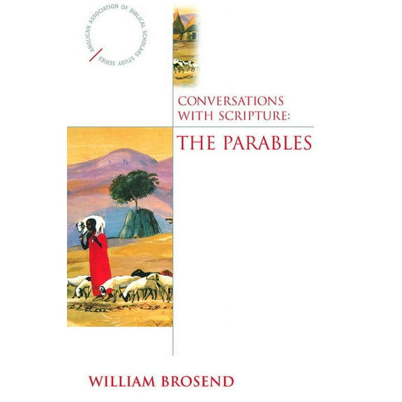 Anglican Association of Biblical Scholar Conversations with Scripture: The Parables, (Paperback)