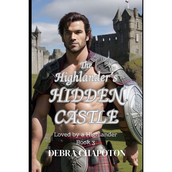 Loved by a Highlander The Highlander's Hidden Castle: A Scottish Historical Romance Novel, Book 3, (Paperback)