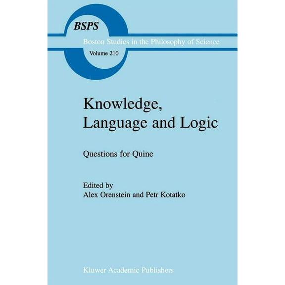 Boston Studies in the Philosophy and His Knowledge, Language and Logic: Questions for Quine, Book 210, (Paperback)