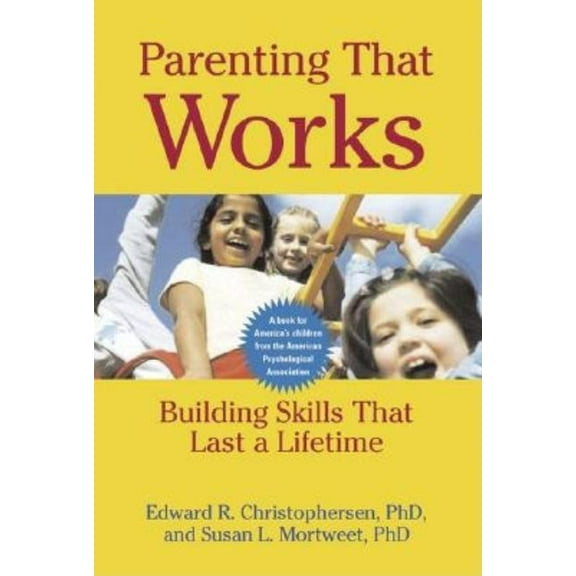 APA Lifetools Parenting That Works: Building Skills That Last a Lifetime, (Paperback)