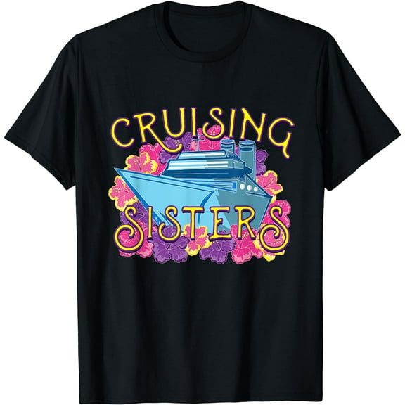 Cruising Sisters Tee for Family & Friends Traveling Together Black 3X-Large