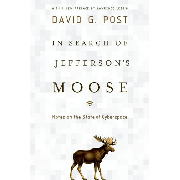 Law and Current Events Masters In Search of Jefferson's Moose: Notes on the State of Cyberspace, (Paperback)