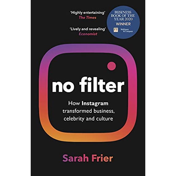 Pre-Owned No Filter: The Inside Story of Instagram – Winner of the FT Business Book of the Year Award (Paperback) 1847942547 9781847942548