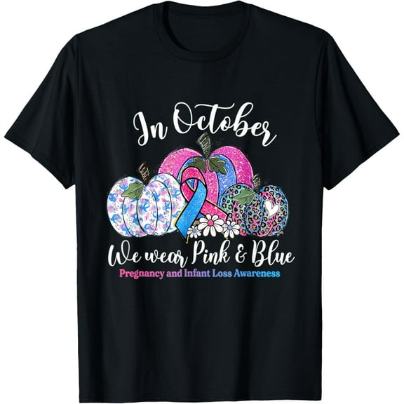 t-shirt In October Wear Pink & Blue Pregnancy Infant Loss Awareness T-Shirt mens，black，women，funny，journey，Crew Neck, Short Sleeve,custom clothing patterns.gift