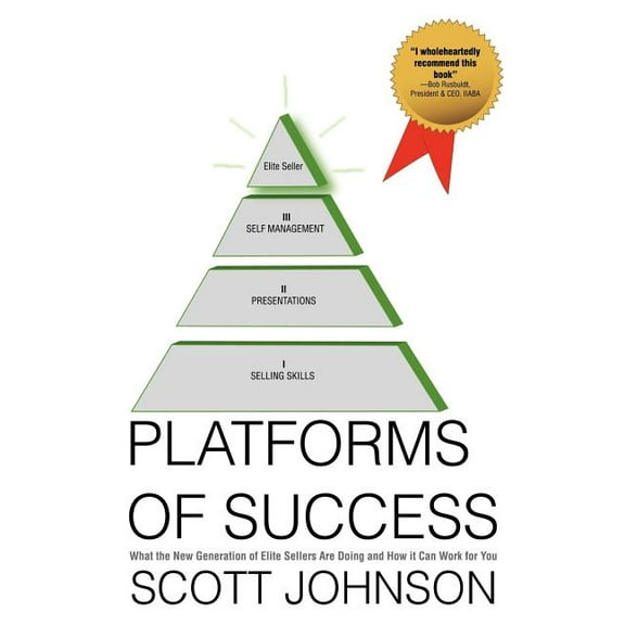 Platforms of Success: What the New Generation of Elite Sellers Are Doing And How It Can Work For You (Paperback)