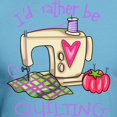 thumbnail image 3 of CafePress - I'd Rather Be Quilting Fitted T Shirt - Fitted T-Shirt, Vintage Fit Soft Cotton Tee, 3 of 4