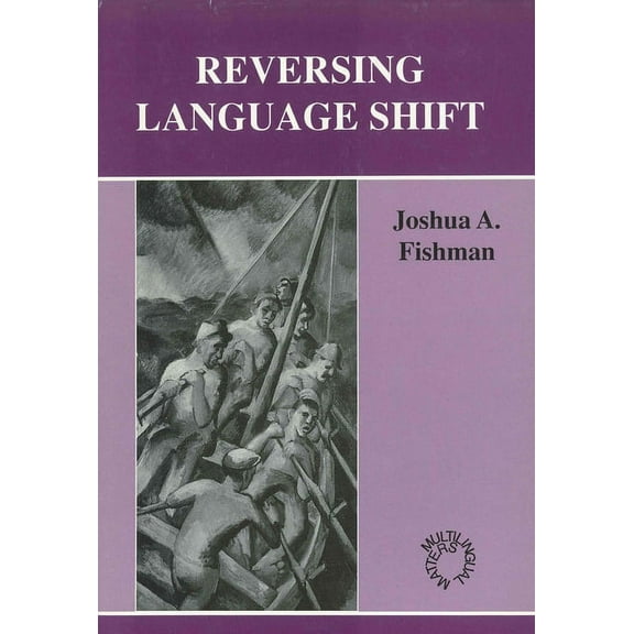 Multilingual Matters Reversing Language Shift, Book 76, (Paperback)