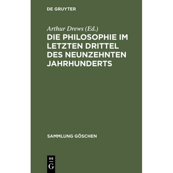 Sammlung GÃ¶schen Die Philosophie im letzten Drittel des neunzehnten Jahrhunderts, Book 845, (Hardcover)