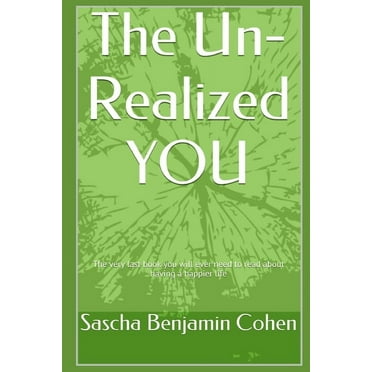 The Un-Realized YOU : Living large while ignoring your ability to achieve True Self-Awareness. A guide. (Paperback)