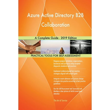 Azure Active Directory B2B Collaboration A Complete Guide - 2019 Edition (Active Directory Best Practices Analyzer 2019)