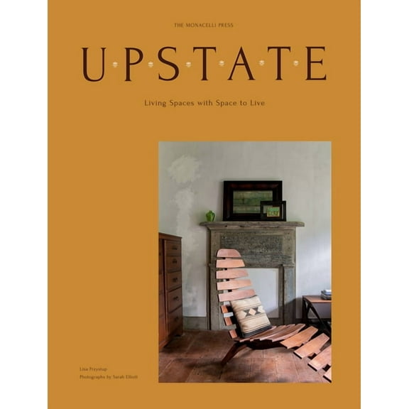 Upstate: Living Spaces with Space to Live, (Hardcover)