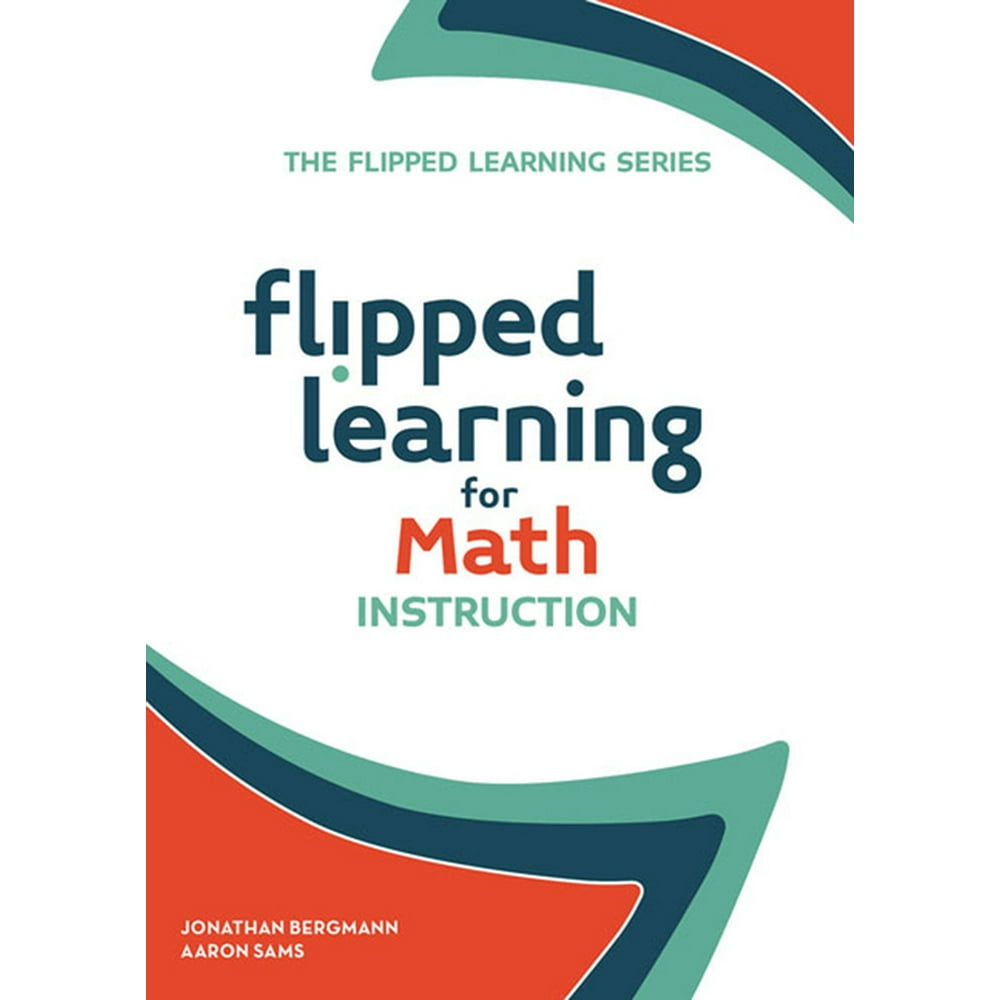 Flipped Learning Flipped Learning For Math Instruction Series 2 Paperback Walmart Flipped learning flipped learning for math instruction series 2 paperback walmart