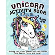 Unicorn Activity Book for Kids Ages 4-8: Unicorn Activity Book for Kids Ages 4-8 : Fantastic Beautiful Unicorns - A Fun Kid Workbook Game For Learning, Coloring, Dot To Dot, Mazes, Find Differences, Word Search Puzzle and more! (Series #2) (Paperback)