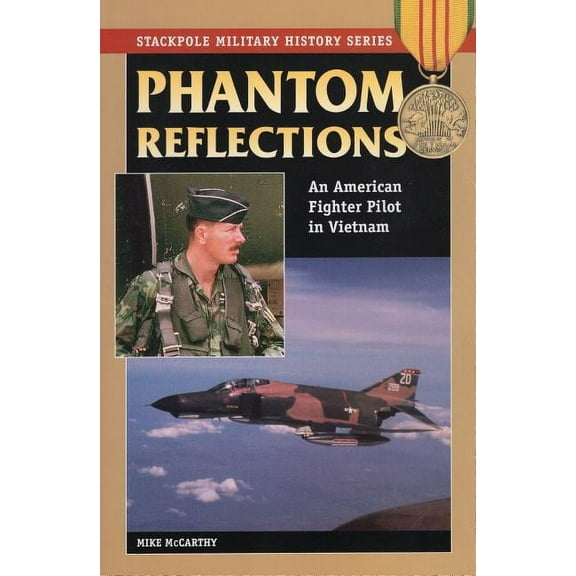 Stackpole Military History Series: Phantom Reflections : An American Fighter Pilot in Vietnam (Paperback)