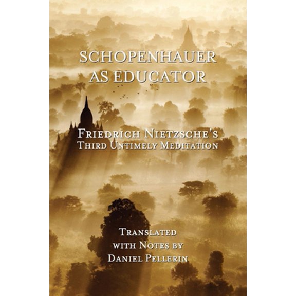 Pre-Owned Schopenhauer as Educator: Nietzsche's Third Untimely Meditation (Paperback) 1503386317 9781503386310