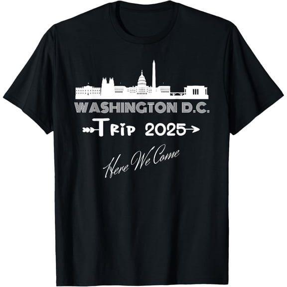 Exquisite and comfortable-Washington DC Skyline Trip 2025 Here We Come Matching Team T-Shirt