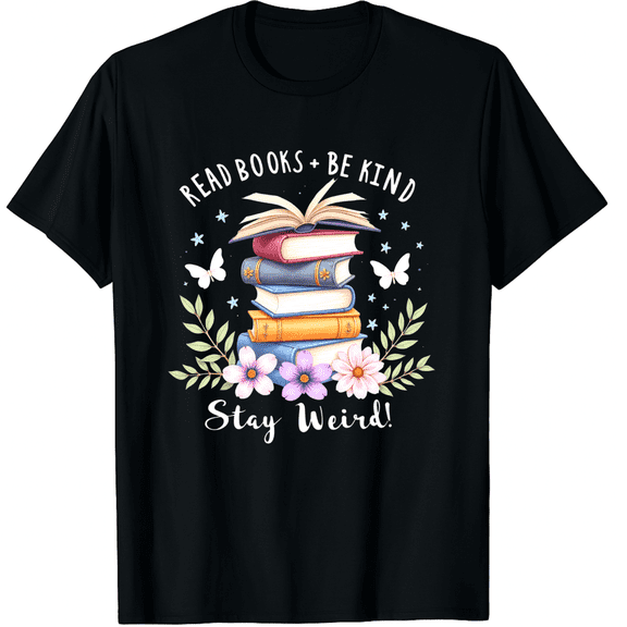 Read Shirt Read Books Be Kind Stay Weird Print Tshirt Funny Bookworm Read Graphic Black T-Shirt for Men and Women