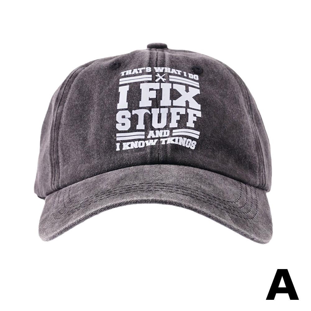 Baseball Cap for Men That's Whats I Do I Fix Stuff and I Know Things