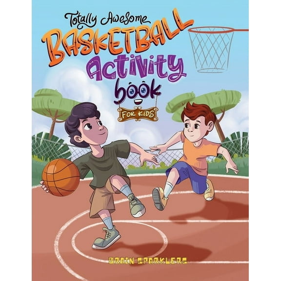 Totally Awesome Basketball Activity Book for Kids, (Paperback)