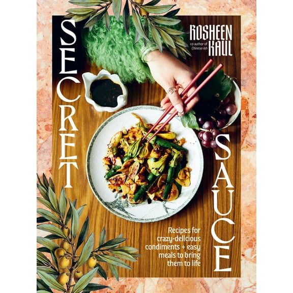 Secret Sauce: How to Make Anything Delicious, (Hardcover)