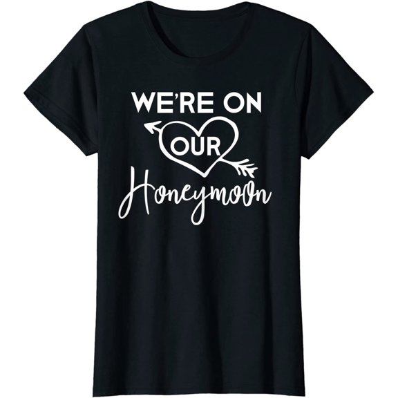 Honeymoon Shirts for Couples We're on Our Honeymoon Gift Casual T-Shirt