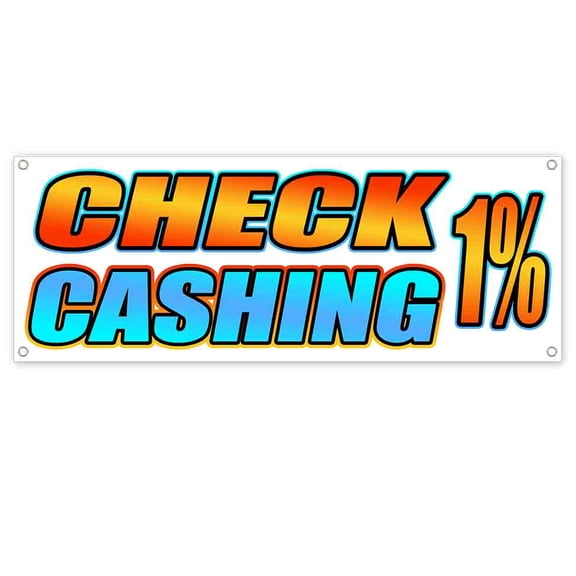Check Cashing 1 Percent 13 oz Vinyl Banner With Metal Grommets