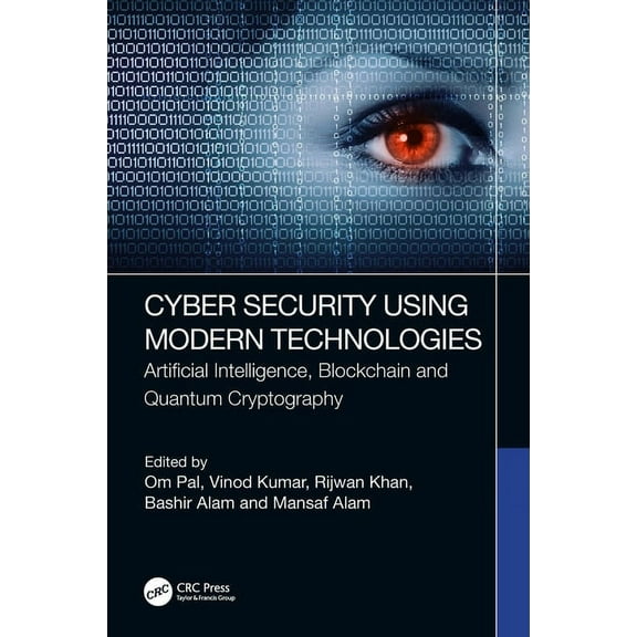 Cyber Security Using Modern Technologies: Artificial Intelligence, Blockchain and Quantum Cryptography, (Hardcover)