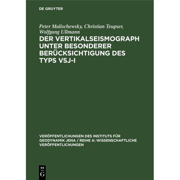 Veröffentlichungen Des Instituts Für Geo Der Vertikalseismograph Unter Besonderer Berücksichtigung Des Typs Vsj-I, Book 15, (Hardcover)