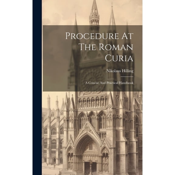 Procedure At The Roman Curia: A Concise And Practical Handbook (Hardcover)