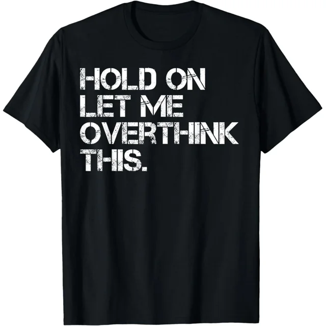T-Shirt Unisexe Drôle Sarcastique « Hold On Let Me Overthink This Gift »