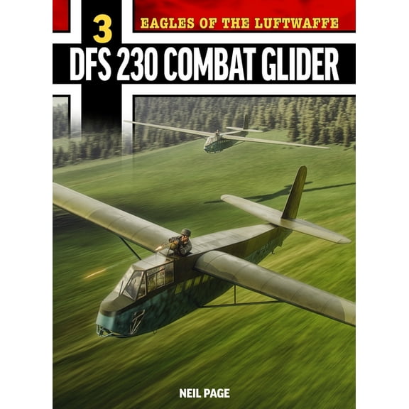 Eagles of the Luftwaffe: Dfs 230, (Paperback)