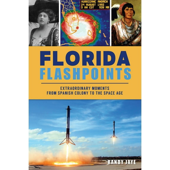 Florida Flashpoints: Extraordinary Moments from Spanish Colony to the Space Age, (Paperback)