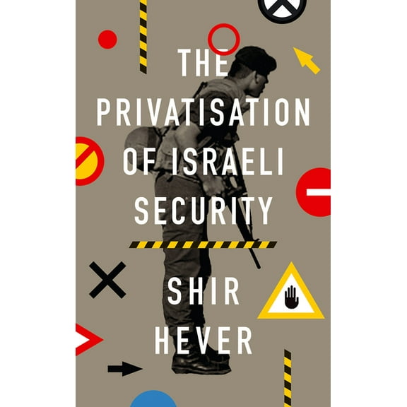 The Privatisation of Israeli Security (Hardcover)