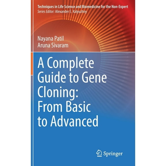 Techniques in Life Science and Biomedici A Complete Guide to Gene Cloning: From Basic to Advanced, (Hardcover)