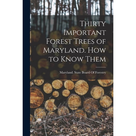 Thirty Important Forest Trees of Maryland. How to Know Them, (Paperback)