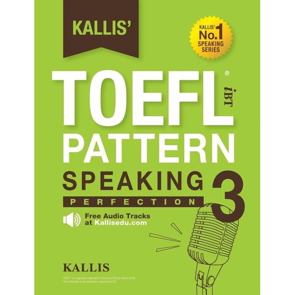 Kallis' TOEFL iBT Pattern Speaking 3: Perfection (College Test Prep 2016   Study Guide Book   Practice Test   Skill Buil, (Paperback)